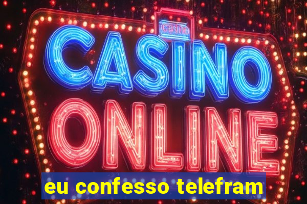 eu confesso telefram